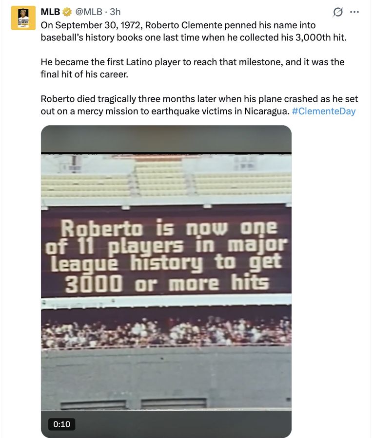 On September 30, 1972, Roberto Clemente penned his name into baseball's history books one last time when he collected his 3,000th hit.

He became the first Latino player to reach that milestone, and it was the final hit of his career.

Roberto died tragically three months later when his plane crashed as he set out on a mercy mission to earthquake victims in Nicaragua.